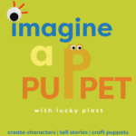 Imagine and Create a Puppet with Lucky Platt
